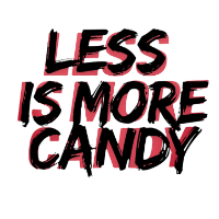 LESS IS MORE CANDY