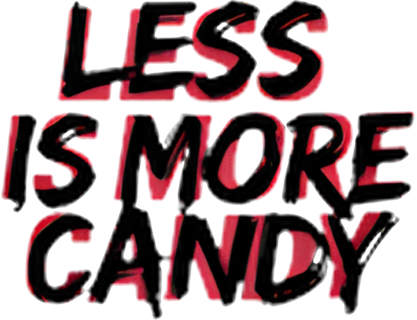 LESS IS MORE CANDY